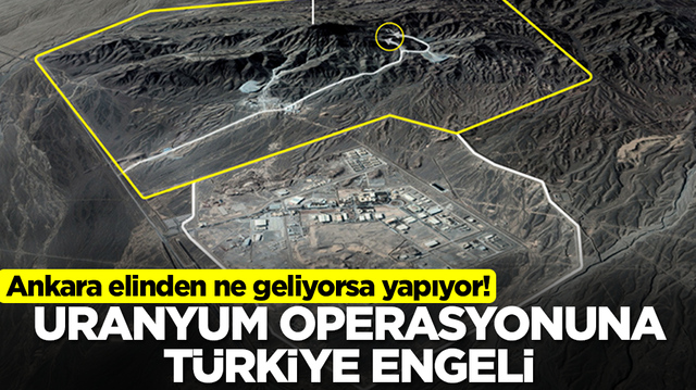 Uranyum operasyonuna T&uuml;rkiye engeli
