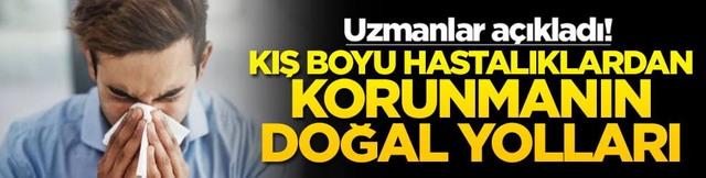 Uzmanlar a&ccedil;ıkladı! Kış boyu hastalıklardan korunmanın doğal yolları