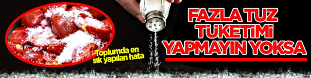 V&uuml;cudu alarm durumuna ge&ccedil;irin: Fazla tuz t&uuml;ketimi damarlarınıza sessizce zarar veriyor...