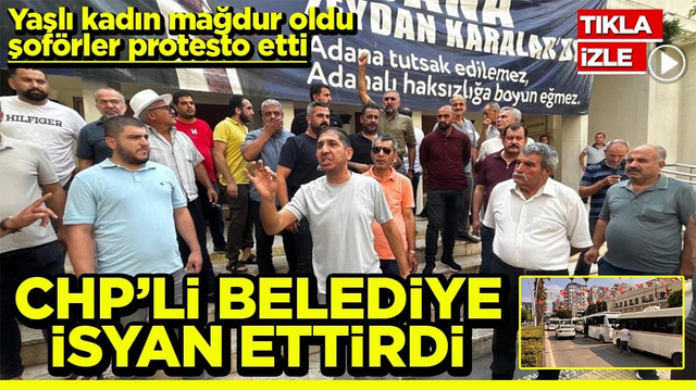 Yaşlı kadın mağdur oldu, şof&ouml;rler protesto etti CHP&rsquo;li belediye isyan ettirdi