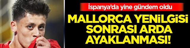 Yenilgi sonrası kritik s&ouml;zler! Mallorca yenilgisi sonrası Arda G&uuml;ler ayaklanması: Arbeloa devrede