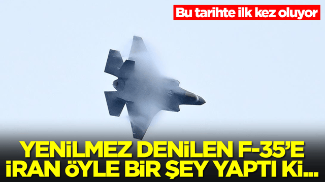 'Yenilmez' denilen F-35'e İran &ouml;yle bir şey yaptı ki: Bu tarihte ilk kez oluyor