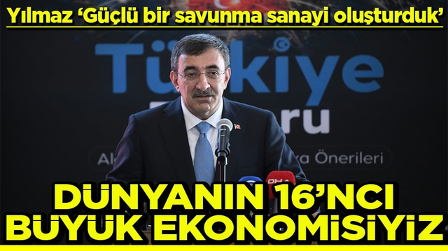 Yılmaz G&uuml;&ccedil;l&uuml; bir savunma sanayi oluşturduk D&uuml;nyanın 16&rsquo;ncı b&uuml;y&uuml;k ekonomisiyiz