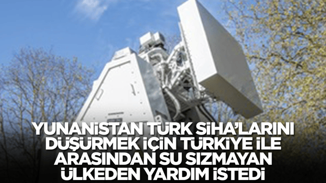 Yunanistan, T&uuml;rk SİHA'larını d&uuml;ş&uuml;rmek i&ccedil;in T&uuml;rkiye ile arasından su sızmayan &uuml;lkeden yardım istedi