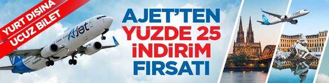 Yurt dışına ucuz bilet: AJet&rsquo;ten y&uuml;zde 25 indirim fırsatı