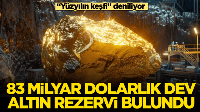 &ldquo;Y&uuml;zyılın keşfi&rdquo; deniliyor! 83 milyar dolarlık dev altın rezervi bulundu