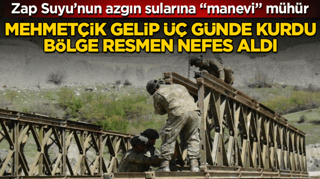 Zap Suyu&rsquo;nun azgın sularına &ldquo;manevi&rdquo; m&uuml;h&uuml;r! Mehmet&ccedil;ik gelip &uuml;&ccedil; g&uuml;nde kurdu, b&ouml;lge resmen nefes aldı