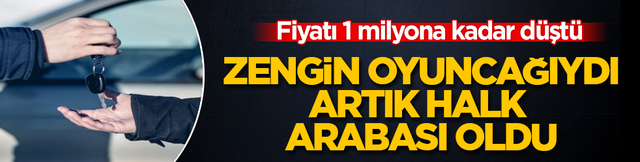 Zengin oyuncağıydı, artık halk arabası oldu: Fiyatı 1 milyona kadar d&uuml;şt&uuml;