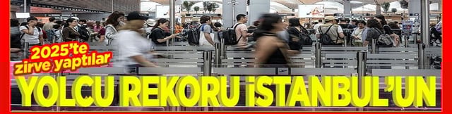 2025'te zirve yaptılar Yolcu rekoru İstanbul'un