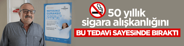 50 yıldır i&ccedil;iyordu! Aldığı tedavi sayesinde sigarayı bıraktı