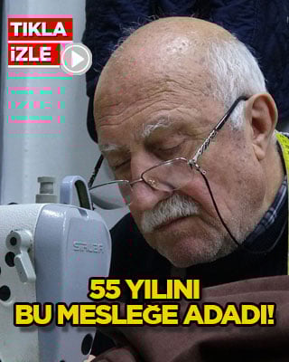 55 yılını bu mesleğe adadı!