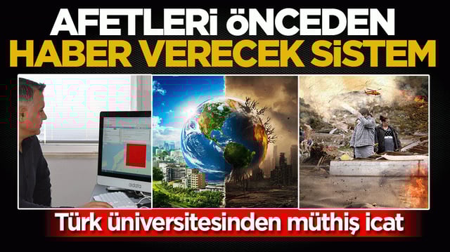 Afetleri &ouml;nceden haber verecek sistem: T&uuml;rk &uuml;niversitesinden m&uuml;thiş icat