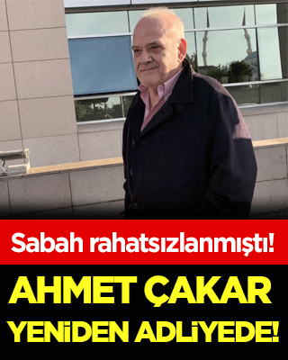 Ahmet Çakar yeniden adliyede!