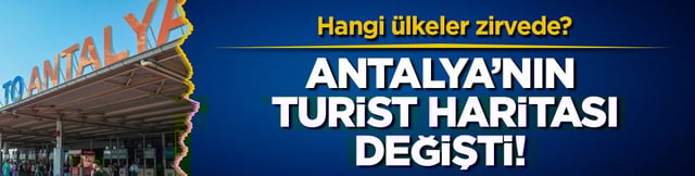 Antalya&rsquo;nın turist haritası değişti! Hangi &uuml;lkeler zirvede?