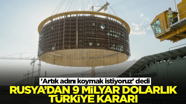 'Artık adını koymak istiyoruz' dedi: Rusya'dan 9 milyar dolarlık T&uuml;rkiye kararı