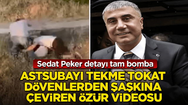 Astsubayı tekme tokat dövenlerden şaşkına çeviren özür videosu! Sedat Peker detayı tam bomba