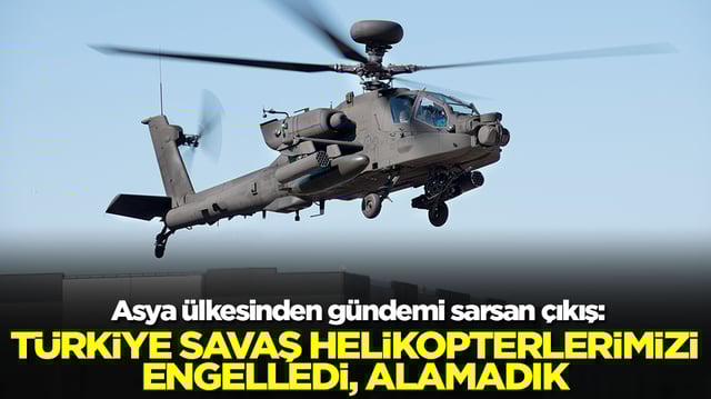 Asya ülkesinden gündemi sarsan çıkış: Türkiye savaş helikopterlerimizi engelledi, alamadık
