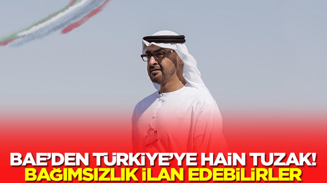 BAE'den T&uuml;rkiye'ye hain tuzak! Bağımsızlık ilan edebilirler