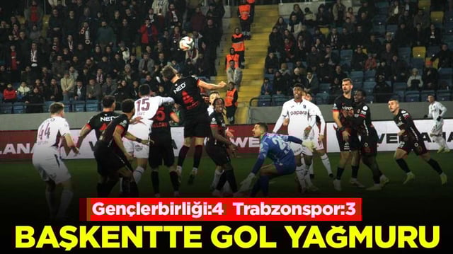 Başkentte gol yağmuru! Gen&ccedil;lerbirliği:4 - Trabzonspor:3
