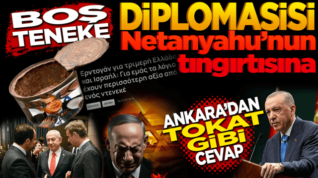 Boş teneke diplomasi! Netanyahu&rsquo;nun tıngırtısına Ankara&rsquo;dan tokat gibi karşılık