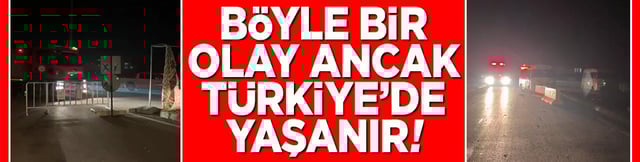 B&ouml;yle bir olay ancak T&uuml;rkiye'de yaşanır!