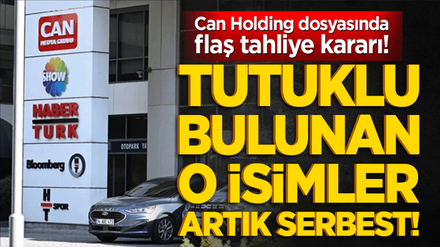 Can Holding dosyasında flaş tahliye kararı! Tutuklu bulunan o isimler artık serbest!