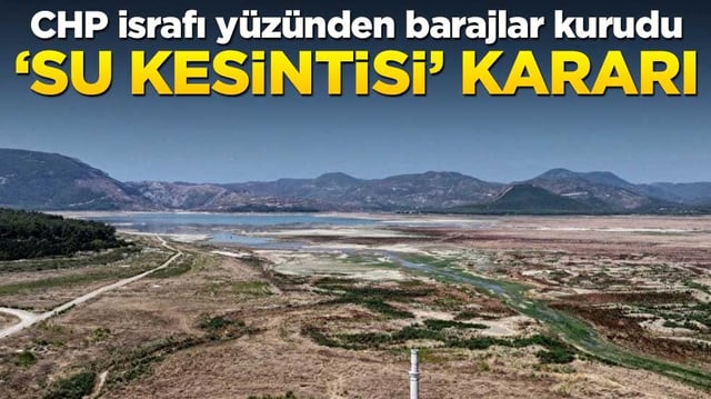 CHP varsa bereketsizlik var! Barajlarda su kalmayınca… Belediyeden kesinti kararı!