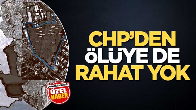 CHP&rsquo;den &ouml;l&uuml;ye de rahat yok