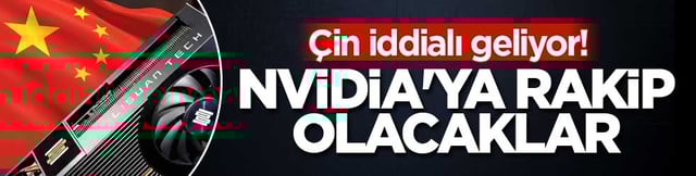 &Ccedil;in iddialı geliyor! Nvidia'ya rakip olacaklar