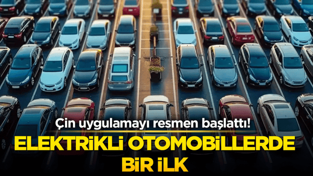 &Ccedil;in uygulamayı resmen başlattı! Elektrikli otomobillerde bir ilk
