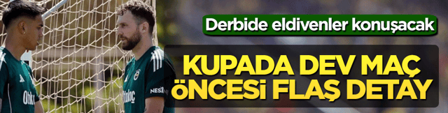 Derbide eldivenler konuşacak! Fenerbah&ccedil;e&rsquo;de Ederson yok, g&ouml;zler Tarık &Ccedil;etin&rsquo;de