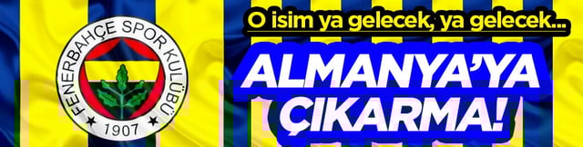 Dev harekat başlıyor: Fenerbah&ccedil;e'den Almanya&rsquo;ya dev transfer &ccedil;ıkarması!