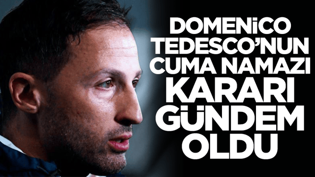 Domenico Tedesco'nun Cuma Namazı kararı g&uuml;ndem oldu