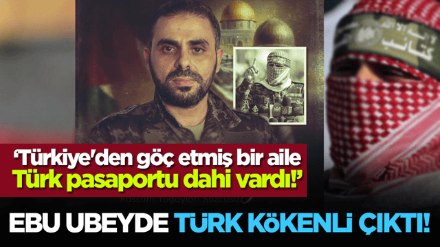 Ebu Ubeyde T&uuml;rk k&ouml;kenli &ccedil;ıktı! 'T&uuml;rkiye'den g&ouml;&ccedil; etmiş bir aile. T&uuml;rk pasaportu dahi vardı'