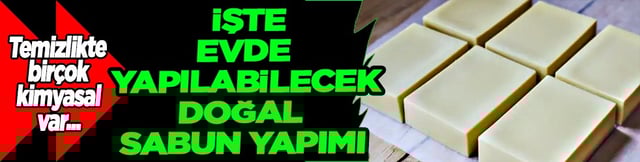 Ev yapımı olacak: Doğal sabun yapımı mümkün! Sabun nasıl yapılır? Kullanmayan bin pişman! Kontrol artık sizde 