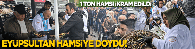 Ey&uuml;psultan hamsiye doydu! Vatandaşlara 1 ton hamsi ikram edildi