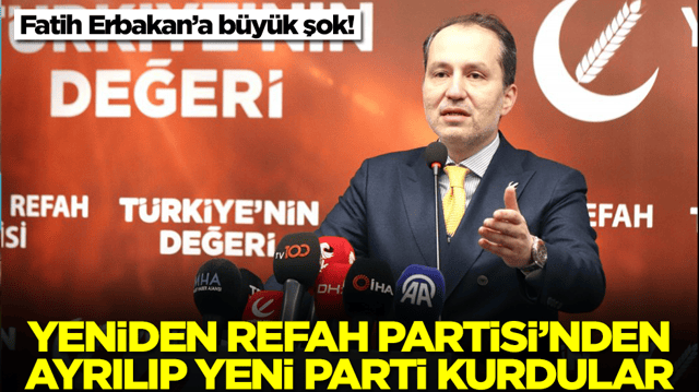 Fatih Erbakan'a b&uuml;y&uuml;k şok: Yeniden Refah Partisi'nden ayrılıp yeni parti kurdular
