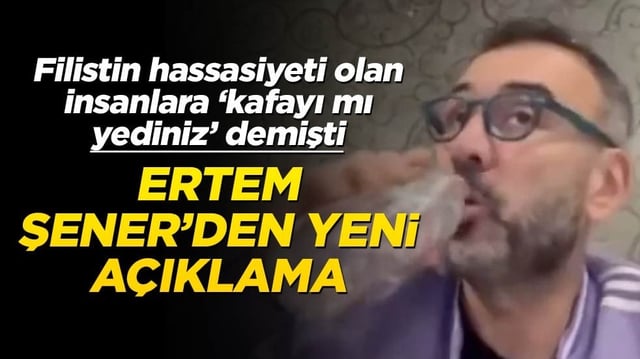 Filistin hassasiyeti olan insanlara &lsquo;kafayı mı yediniz&rsquo; demişti&hellip; Ertem Şener&rsquo;den yeni a&ccedil;ıklama geldi