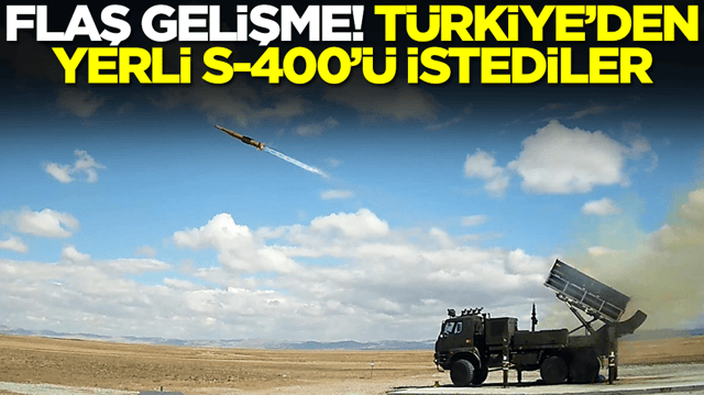 Flaş gelişme: T&uuml;rkiye'den yerli S-400'&uuml; istediler