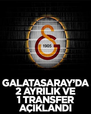 Galatasaray'da 2 ayrılık ve 1 transfer açıklandı