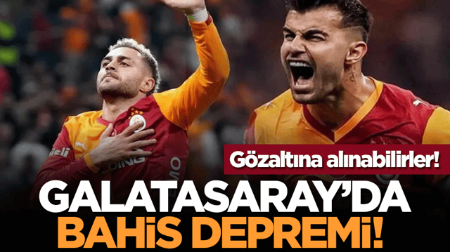 Galatasaray’da bahis depremi! Gözaltına alınabilirler!
