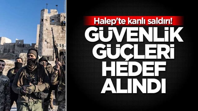 Halep'te kanlı saldırı! G&uuml;venlik g&uuml;&ccedil;leri hedef alındı