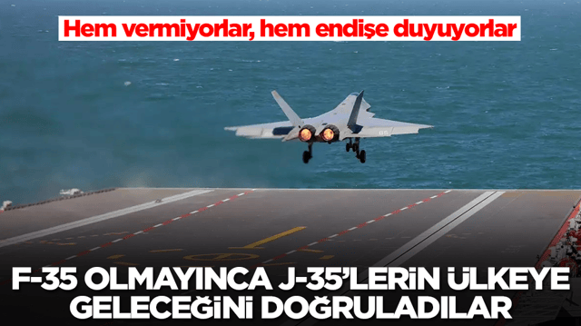 Resmen doğruladılar: F-35 olmayınca J-35'ler &uuml;lkeye geliyor