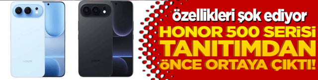 Honor 500 serisi tanıtımdan önce ortaya çıktı! Özellikleri şok ediyor