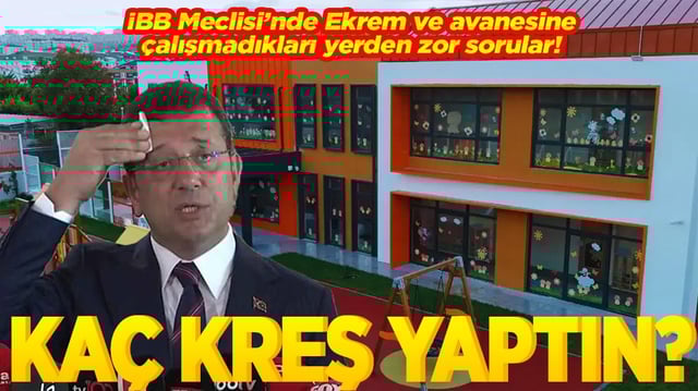 İBB Meclisi’nde Ekrem ve avanesine çalışmadıkları yerden zor sorular Kaç kreş yaptın?