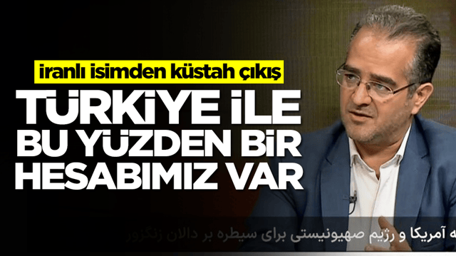 İranlı isimden k&uuml;stah &ccedil;ıkış: T&uuml;rkiye ile bu y&uuml;zden bir hesabımız var