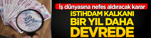 İş d&uuml;nyasına nefes aldıracak karar: İstihdam kalkanı bir yıl daha devrede