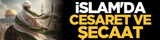 İslam'da cesaret ve şecaat