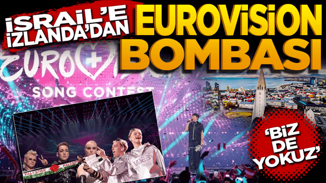 İsrail’e İzlanda’dan Eurovision bombası “Biz de yokuz!’