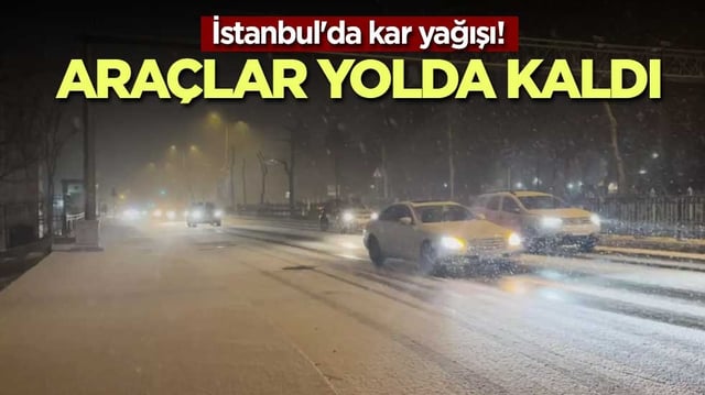 İstanbul'da kar yağışı! Ara&ccedil;lar yolda kaldı